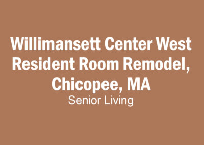 Willimansett Center West Resident Room Remodel, Chicopee, MA