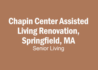 Chapin Center Assisted Living Renovation, Springfield, MA