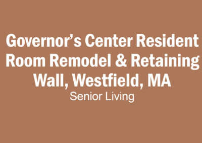 Governor’s Center Resident Room Remodel & Retaining Wall, Westfield, MA