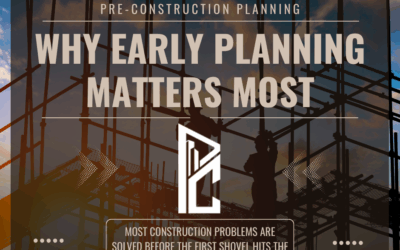 Pre-Construction Planning: Why the Work Before Breaking Ground Matters Most