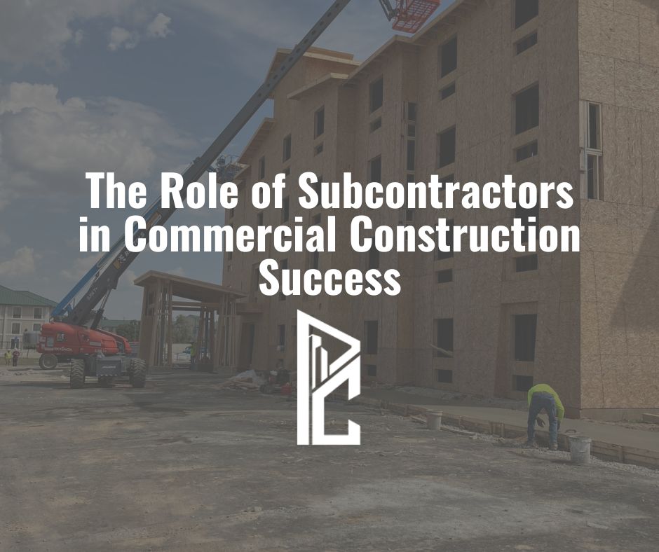 The Role of Subcontractors in Commercial Construction Success