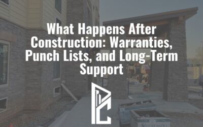 What Happens After Construction: Warranties, Punch Lists, and Long-Term Support