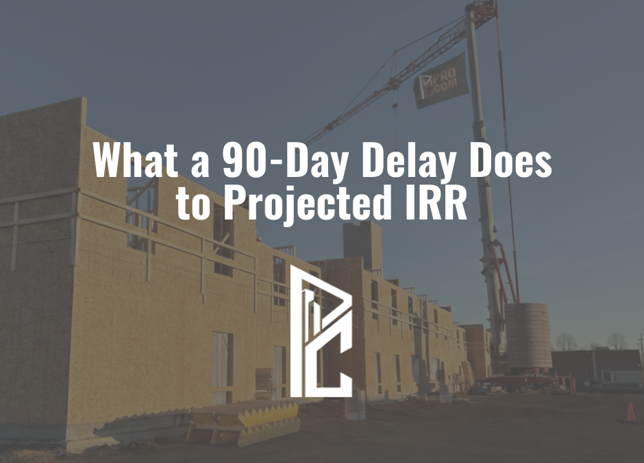 What a 90-Day Delay Does to Projected IRR
