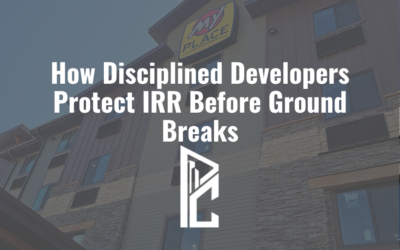How Disciplined Developers Protect IRR Before Ground Breaks
