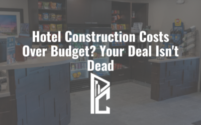 Hotel Construction Costs Over Budget? Your Deal Isn’t Dead