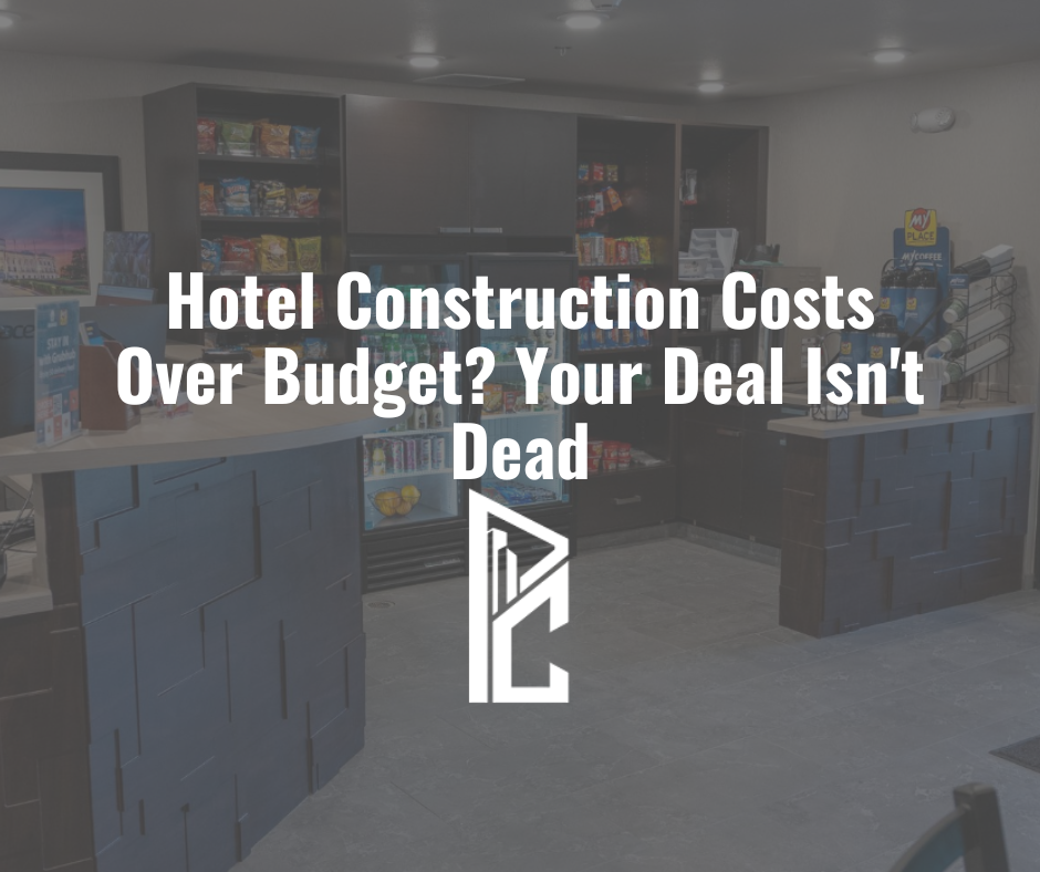 Hotel Construction Costs Over Budget? Your Deal Isn't Dead