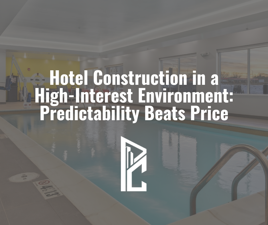 Hotel Construction in a High-Interest Environment: Predictability Beats Price